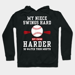 My Niece Swings Hard But I Swing Hard Watch Ya Mouth Hoodie